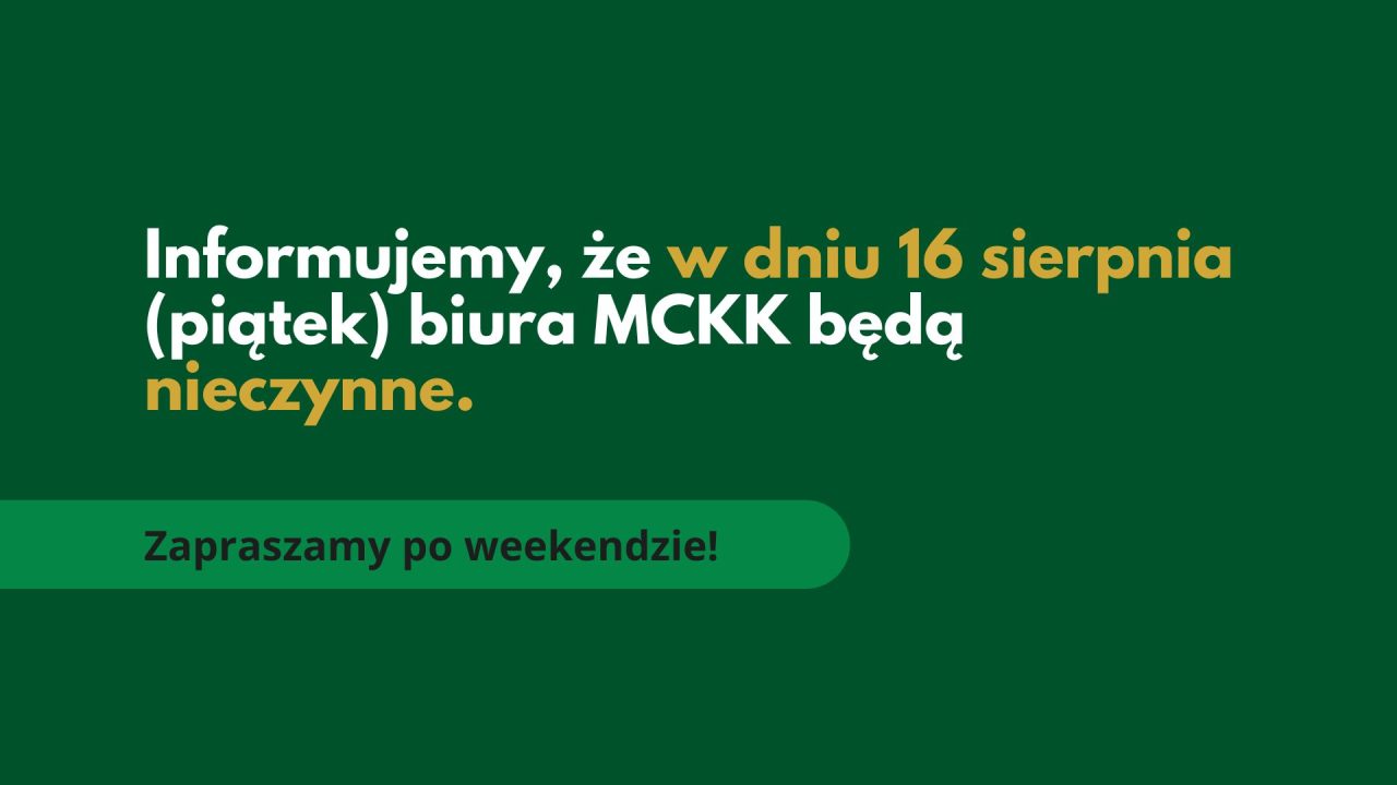 16 sierpnia – biura MCKK zamknięte